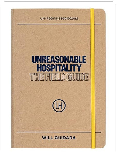 Unreasonable Hospitality: The Field Guide (The Unreasonable Hospitality Collection)