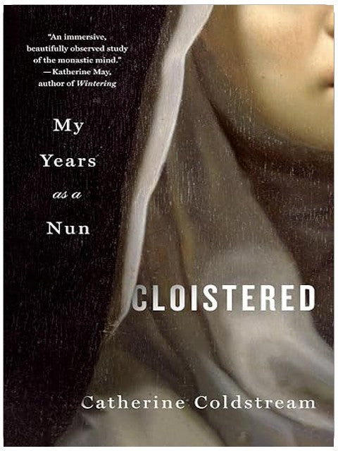 Cloistered: My Years as a Nun