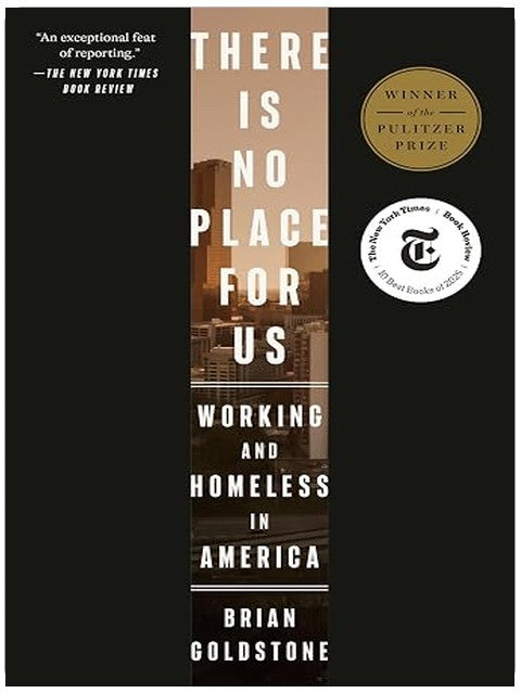 There Is No Place for Us: Working and Homeless in America (Pulitzer Prize Winner)