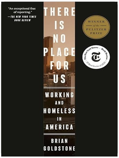 There Is No Place for Us: Working and Homeless in America (Pulitzer Prize Winner)