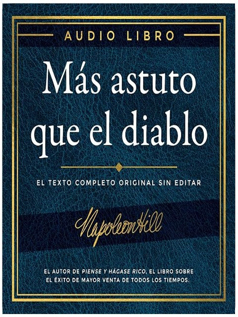 Más astuto que el diablo: El texto completo original sin editar; El autor de Piense y hágase rico, el libro sobre el éxito de mayor ... Napoleon Hill Foundation