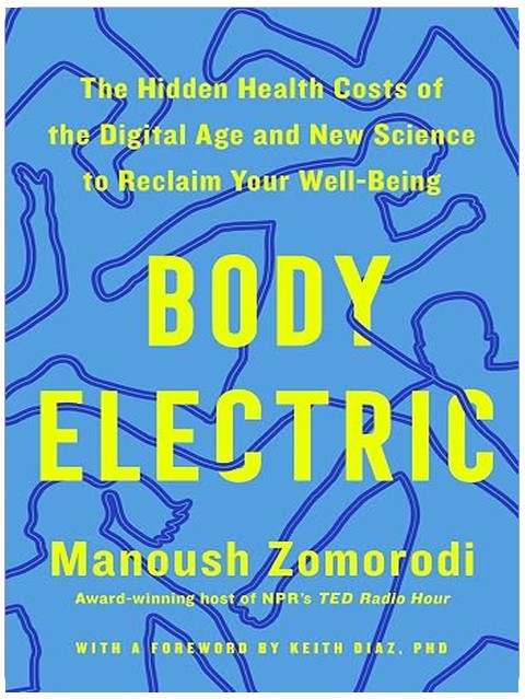 Body Electric: The Hidden Health Costs of the Digital Age and New Science to Reclaim Your Well-Being