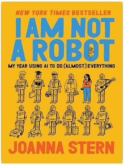 I Am Not a Robot: My Year Using AI to Do (Almost) Everything