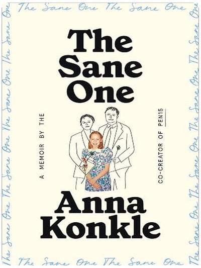 The Sane One: A Memoir by the Co-creator of Pen15