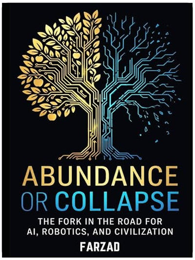 Abundance or Collapse: The Fork in the Road for AI, Robotics, and Civilization (The Future)
