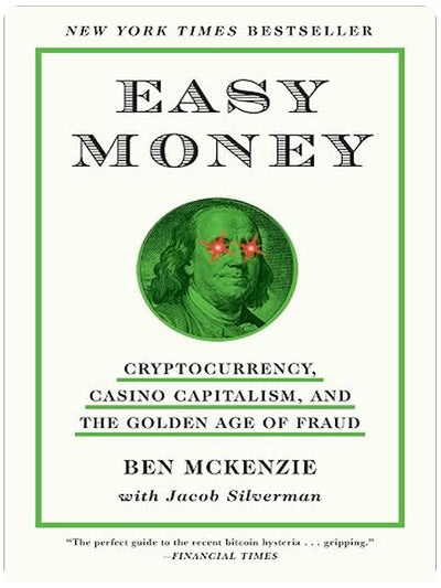 Easy Money: Cryptocurrency, Casino Capitalism, and the Golden Age of Fraud: The Basis for the Documentary Everyone Is Lying to You for Money