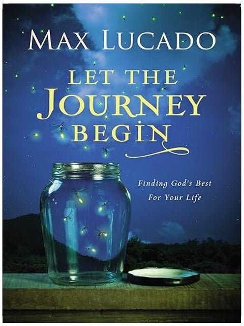 Let the Journey Begin: Finding God's Best for Your Life – The Perfect Christian Graduation Gift to Celebrate Your Grad