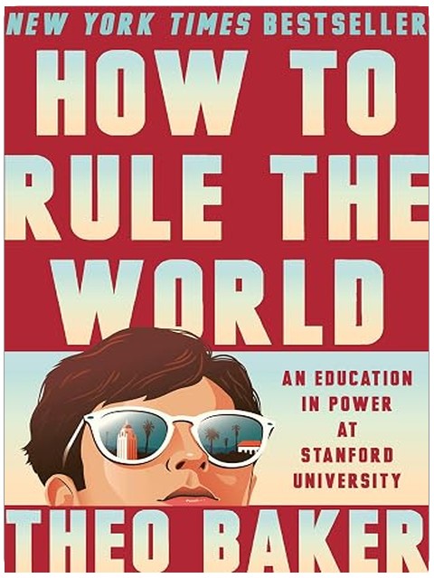 How to Rule the World: An Education in Power at Stanford University