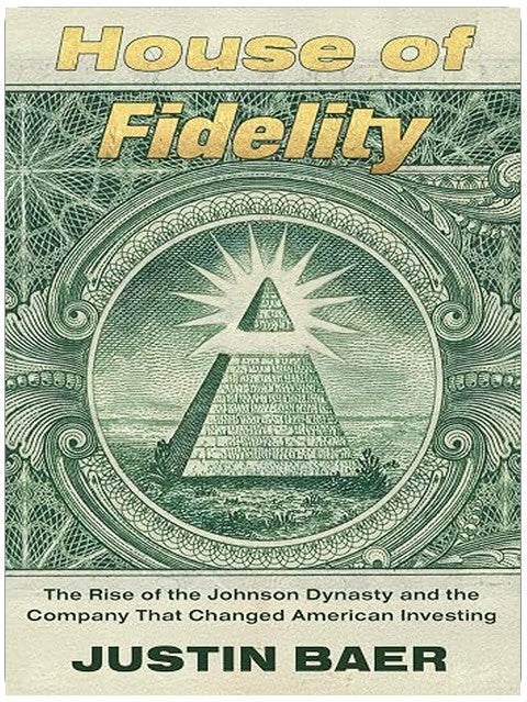 House of Fidelity: The Rise of the Johnson Dynasty and the Company That Changed American Investing