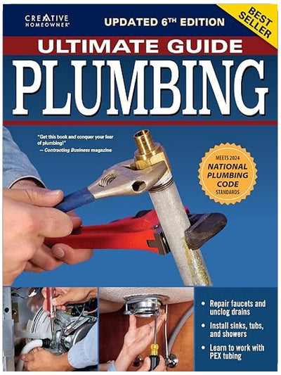 Ultimate Guide: Plumbing, 6th Edition: 2024 National Plumbing Code Standards (Creative Homeowner) Beginner-Friendly Step-by-Step Home Plumbing Projects, DIY Repair Information, and Over 800 Photos