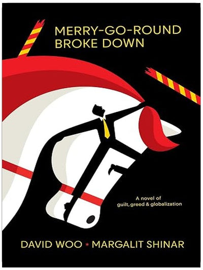 Merry-Go-Round Broke Down: A Novel of Guilt, Greed & Globalization