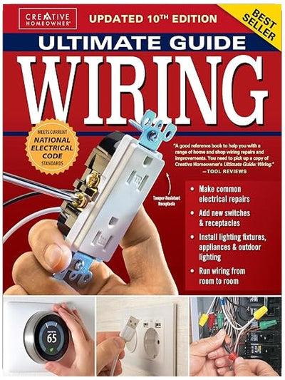 Ultimate Guide Wiring, Updated 10th Edition: Meets Current National Electrical Code Standards (Creative Homeowner) DIY Residential Electrical Installations and Repairs - Diagrams and Step-by-Step