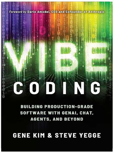 Vibe Coding: Building Production-Grade Software With GenAI, Chat, Agents, and Beyond