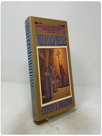 White Gold Wielder - Book Three of The Second Chronicles of Thomas Covenant