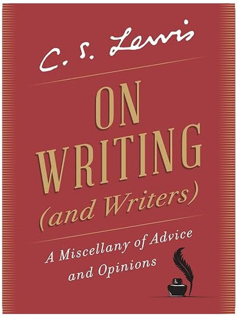 On Writing (and Writers): A Miscellany of Advice and Opinions