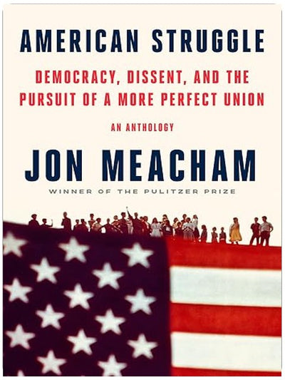American Struggle: Democracy, Dissent, and the Pursuit of a More Perfect Union: An Anthology