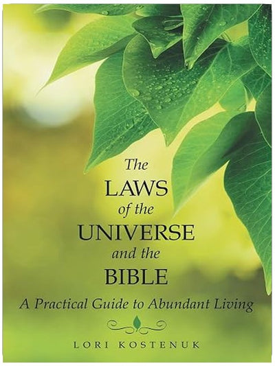 The Laws of the Universe and the Bible: A Practical Guide to Abundant Living
