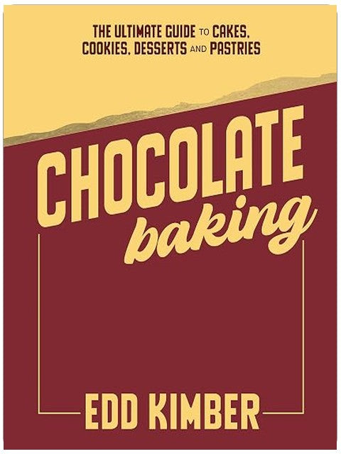 Chocolate Baking: The Ultimate Guide to Cakes, Cookies, Desserts & Pastries
