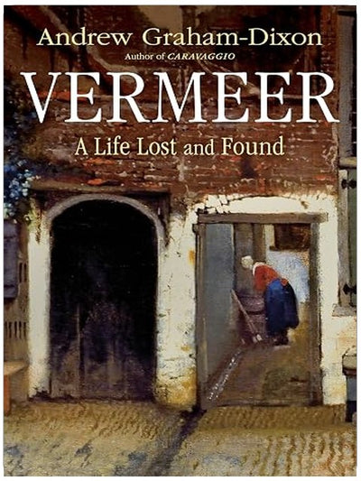 Vermeer: A Life Lost and Found
