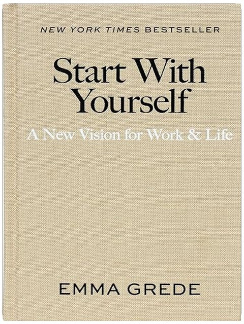 Start With Yourself: A New Vision for Work & Life
