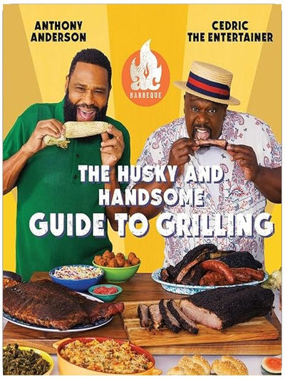 AC Barbeque: The Husky and Handsome Guide to Grilling: (A Cookbook)