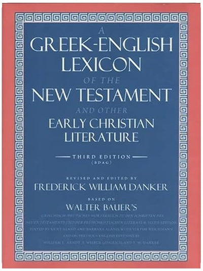 A Greek-English Lexicon of the New Testament and Other Early Christian Literature, 3rd Edition