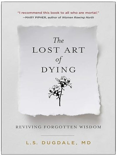 The Lost Art of Dying: Reviving Forgotten Wisdom