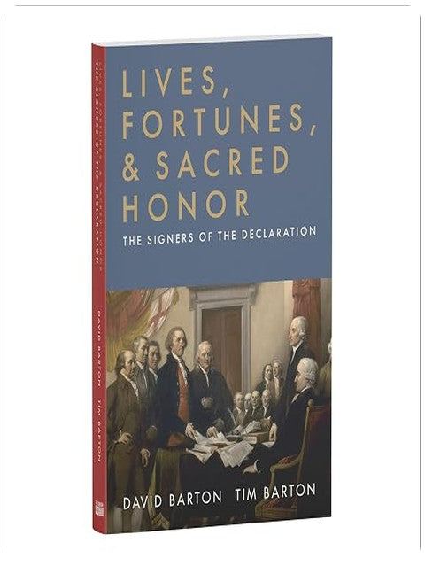 Lives, Fortunes, & Sacred Honor: The Signers of the Declaration