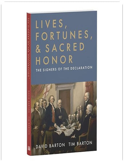 Lives, Fortunes, & Sacred Honor: The Signers of the Declaration