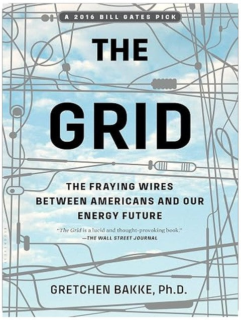 The Grid: The Fraying Wires Between Americans and Our Energy Future