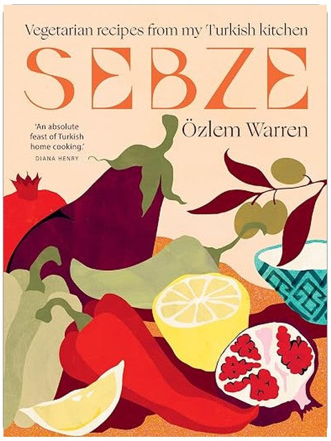 Sebze: Vegetarian Recipes from My Turkish Kitchen