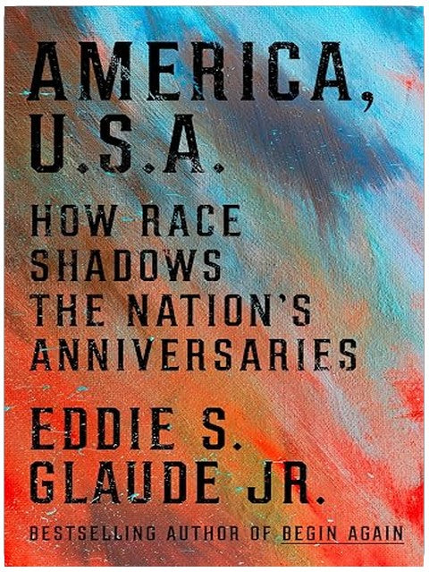 America, U.S.A.: How Race Shadows the Nation's Anniversaries