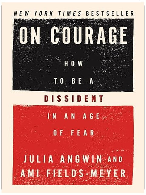 On Courage: How to Be a Dissident in an Age of Fear – A Pulitzer Winner's Guide to Personal Courage in an Age of Authoritarianism