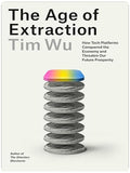 The Age of Extraction: How Tech Platforms Conquered the Economy and Threaten Our Future Prosperity