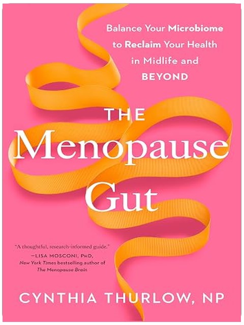 The Menopause Gut: Balance Your Microbiome to Reclaim Your Health in Midlife and Beyond