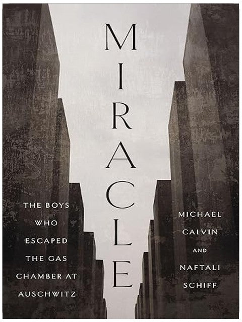 Miracle: The Boys Who Escaped the Gas Chamber at Auschwitz