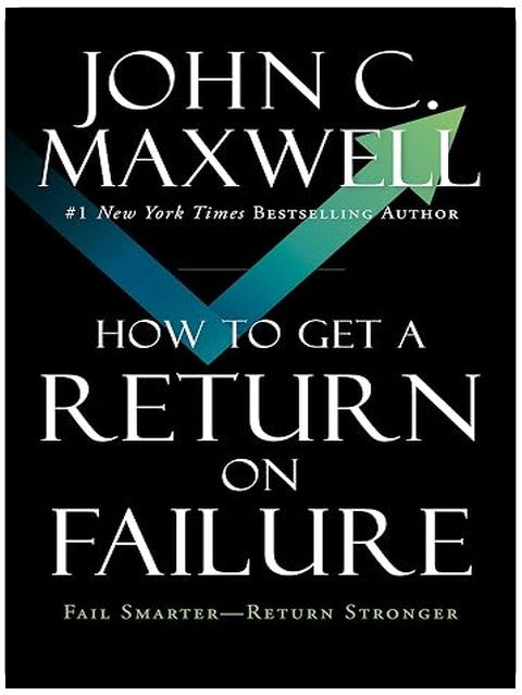 How to Get a Return on Failure: Fail Smarter―Return Stronger