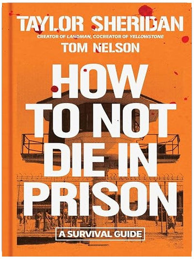 How to Not Die in Prison: A Survival Guide