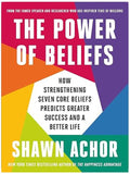 The Power of Beliefs: How Strengthening Seven Core Beliefs Predicts Greater Success and a Better Life