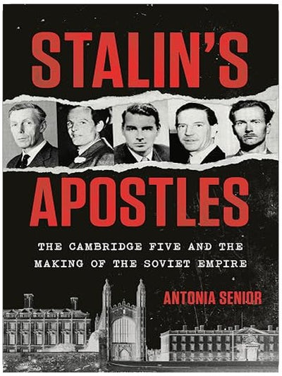 Stalin's Apostles: The Cambridge Five and the Making of the Soviet Empire