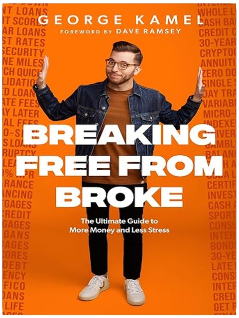 Breaking Free From Broke: The Ultimate Guide to More Money and Less Stress