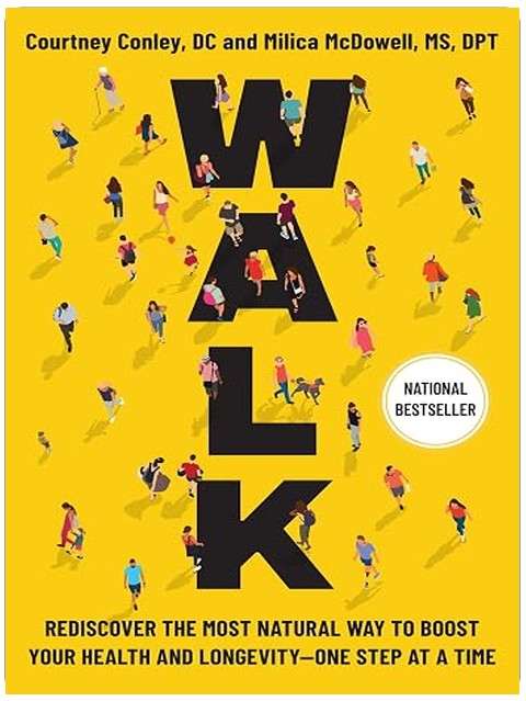 Walk: Rediscover the Most Natural Way to Boost Your Health and Longevity―One Step at a Time
