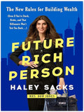 Future Rich Person: The New Rules for Building Wealth (Even if You're Stuck, Broke, and that Billionaire Won't Text You Back...)