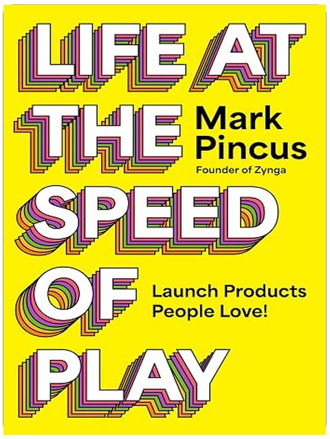 Life at the Speed of Play: Launch Products People Love!