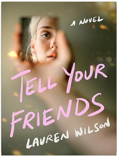 Tell Your Friends: A Novel