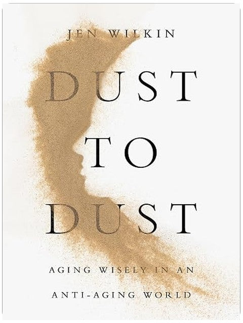 Dust to Dust: Aging Wisely in an Anti-Aging World