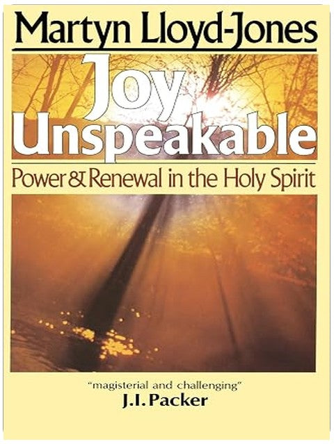 Joy Unspeakable: Power and Renewal in the Holy Spirit