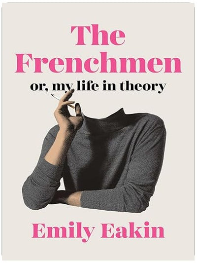 The Frenchmen: Or, My Life in Theory