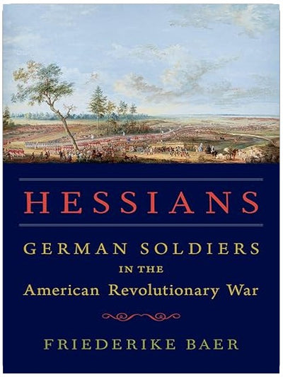 Hessians: German Soldiers in the American Revolutionary War