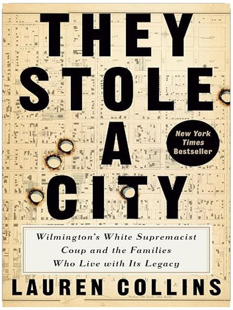 They Stole a City: Wilmington's White Supremacist Coup and the Families Who Live with Its Legacy
